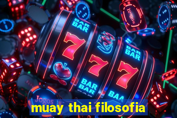 muay thai filosofia